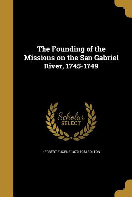 Libro The Founding Of The Missions On The San Gabriel Riv...