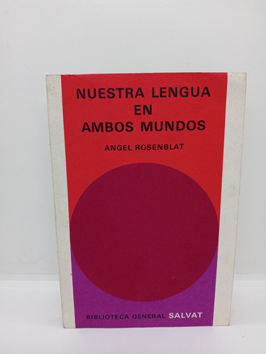 Nuestra Lengua En Ambos Mundos - Angel Rosenblat - Salvat 