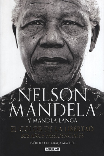 El color de la libertad, de Mandela, Nelson. Editorial Aguilar, tapa blanda en español, 2017