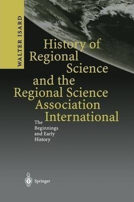 History Of Regional Science And The Regional Science Asso...