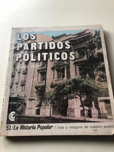 Los Partidos Politicos Gustavo Ferrer La Historia Popular