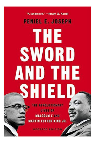 The Sword And The Shield: The Revolutionary Lives Of Malcolm