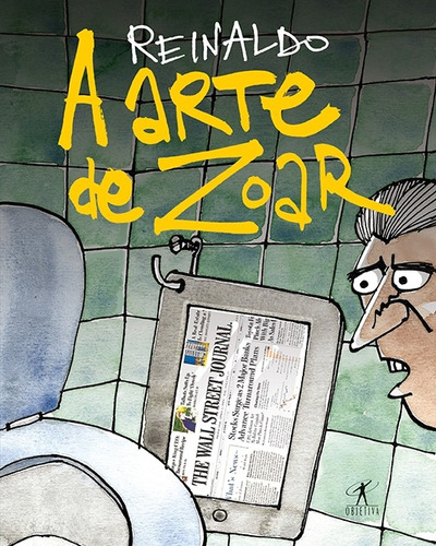 A arte de zoar, de Figueiredo, Reinaldo. Editora Schwarcz SA, capa mole em português, 2014