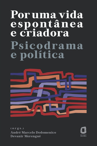 Por uma vida espontânea e criadora: Psicodrama e política, de Dedomenico, André Marcelo. Editora Summus Editorial Ltda., capa mole em português, 2020
