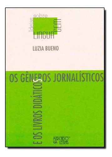 Os Gêneros Jornalísticos E Os Livros Didáticos, De Luzia Bueno. Editora Mercado De Letras, Capa Mole Em Português
