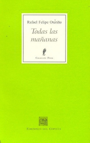 Todas Las Mañanas - Oteriño, Rafael Felipe, De Oteriño, Rafael Felipe. Editorial Del Copista Ediciones En Español