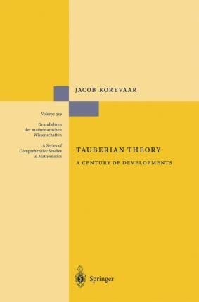 Tauberian Theory : A Century Of Developments - Jacob Kore...
