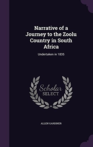 Narrative Of A Journey To The Zoolu Country In South Africa 