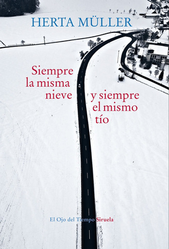 Siempre La Misma Nieve Y Siempre El Mismo Tio. Herta Muller