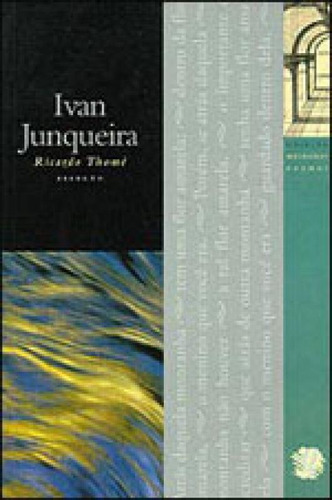 Melhores Poemas Ivan Junqueira: Seleção E Prefácio: Ricardo Thomé, De Junqueira, Ivan. Global Editora, Capa Mole Em Português