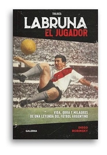 Libro Labruna .el Jugador De Diego Borinsky