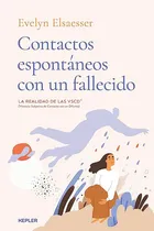 Comprar Contactos espontáneos con un fallecido, de EVELYN ELSAESSER-VALARINO. Editorial Kepler, tapa blanda en español