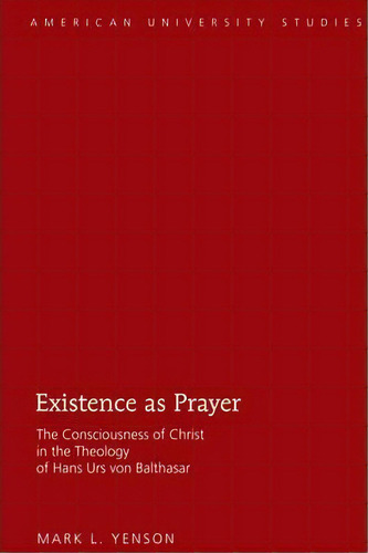 Existence As Prayer, De Mark L Yenson. Editorial Peter Lang Publishing Inc, Tapa Dura En Inglés