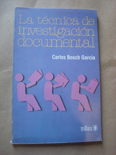 La Técnica De Investigación Documental - Carlos Bosch García