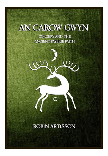 Libro: An Carow Gwyn: Sorcery And The Ancient Fayerie Faith