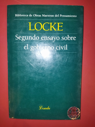 Locke. Segundo Ensayo Sobre El Gobierno Civil. Losada