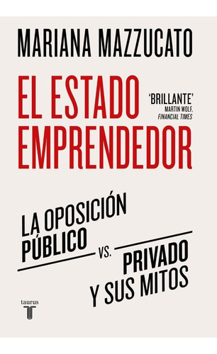 El Estado Emprendedor - Mariana Mazzucato - Taurus - Libro