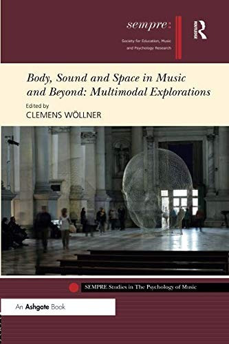 Body, Sound And Space In Music And Beyond Multimodal Explora