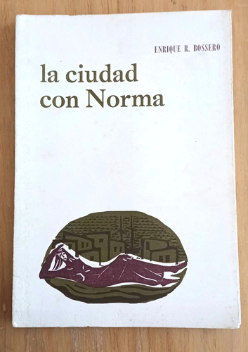 Enrique E. Bossero - La Ciudad Con Norma- Víctor L. Rebuffo