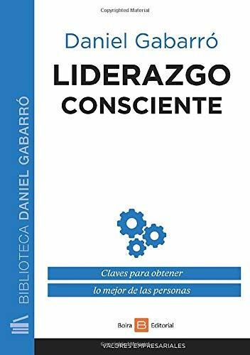 Liderazgo Consciente : Claves Para Obtener Lo Mejor De Las P