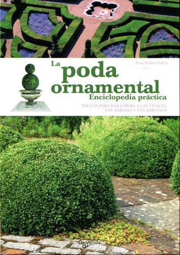 Poda Ornamental . Enciclopedia Practica ,la - Anna Furlani P