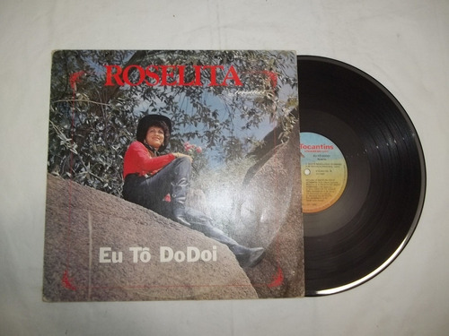 Lp Vinil - Roselita - Eu Tô Dodôi - 1985 - Sertanejo