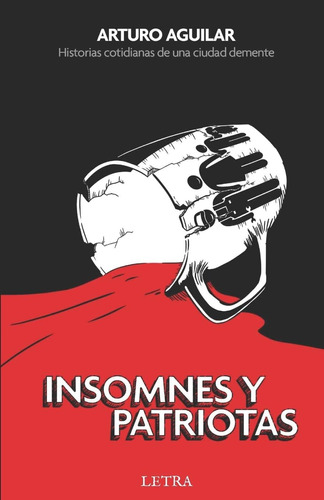 Libro: Insomnes Y Patriotas (spanish Edition)