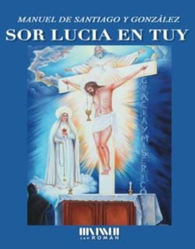 Sor Lucia En Tuy: Visión De La Santísima Trinidad (13-vi-192