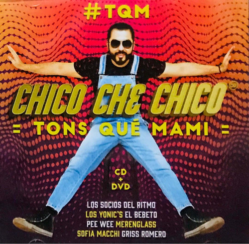 Chico Che Chico, #tqm Tons Que Mami Cd + Dvd Nuevo Sellado