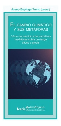 El Cambio Climatico Y Sus Metaforas - Josep Espluga