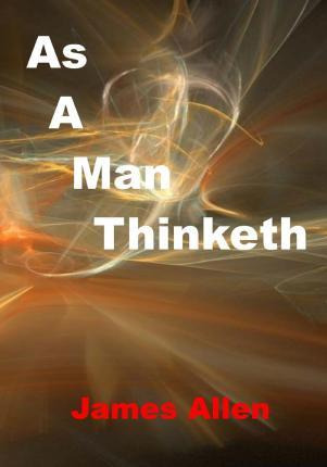 Libro As A Man Thinketh : Mind Is The Master Power That M...