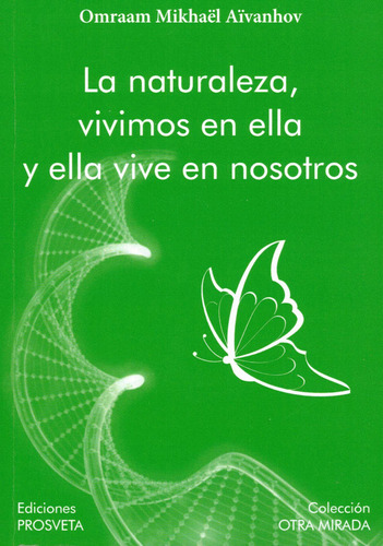 La Naturaleza, Vivimos En Ella Y Ella Vive En Osotros, De Aïvanhov,omraam Mikhaël. Editorial Prosveta Ediciones, Tapa Blanda En Español