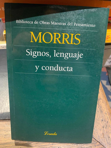 Signos, Lenguaje Y Conducta. Charles Morris · Losada