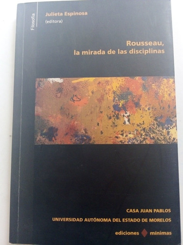 Libro Rousseau La Mirada De Las Disciplinas Julieta Espinosa