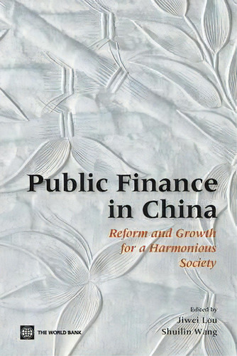Public Finance In China: Reform And Growth For A Harmonious Society, De Shuilin Wang., Vol. 1. Editorial World Bank Publications, Tapa Blanda En Inglés