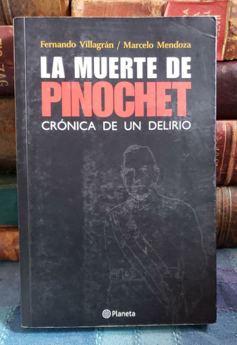 La Muerte De Pinochet - Fernando Villagrán - Marcelo Mendoza (Usado)