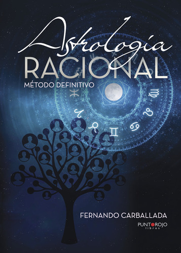 Astrología Racional - Método Definitivo, De Carballada Pérez , Fernando.., Vol. 1.0. Editorial Punto Rojo Libros S.l., Tapa Blanda, Edición 1.0 En Español, 2032