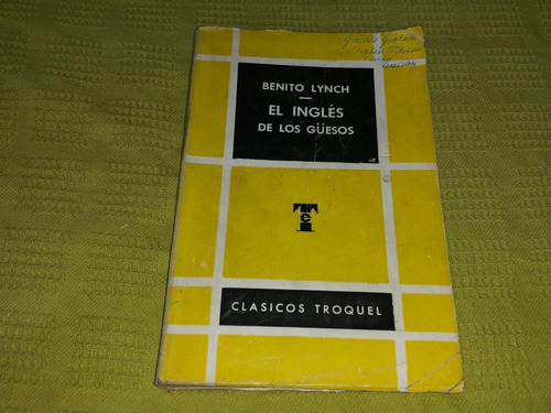 El Inglés De Los Guesos - Benito Lynch - Troquel