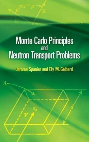 Monte Carlo Principles And Neutron Transport Problems