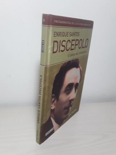 El Poeta Del Cambalache. - Enrique Santos Discepolo