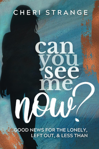 Libro: Can You See Me Now?: Good News For Lonely, Left Out &