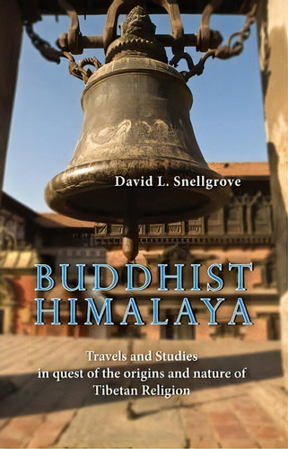 Buddist Himalaya: Travels And Studies In Quest Of The Origins And Nature Of Tibetan Religion, De David Snellgrove. Editorial Orchid Press Publishing Limited, Tapa Blanda En Inglés