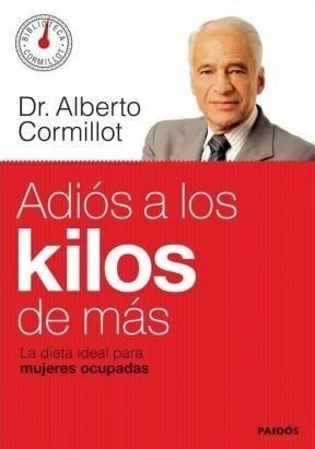 Adios A Los Kilos De Mas - Alberto Cormillot