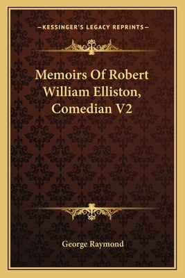 Libro Memoirs Of Robert William Elliston, Comedian V2 - R...
