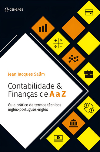 Contabilidade & Finanças de A a Z: Guia prático de termos técnicos inglês-português-inglês, de Jacques Salim, Jean. Editorial Cengage Learning Edições Ltda., capa mole em português, 2017