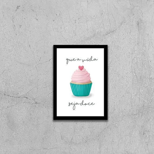 Quadro Cupcake - Que A Vida Seja Doce 33x24cm Moldura Preta