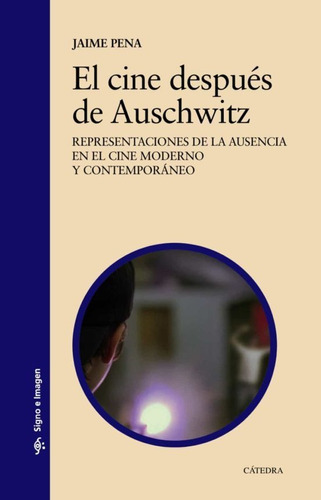 El Cine Después De Auschwitz, Jaime Pena, Cátedra