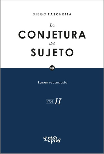 LA CONJETURA DEL SUJETO VOL II, de Diego Paschetta. Editorial Leandro Salgado, tapa blanda en español, 2022
