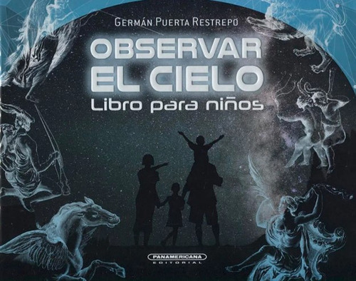 Observar El Cielo: Libro Para Niños, De German Restrepo Puerta. Editorial Panamericana Editorial, Tapa Dura, Edición 2021 En Español