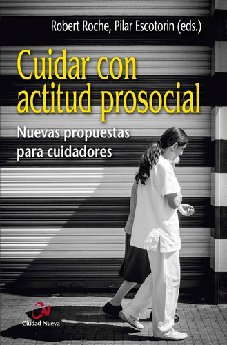 Cuidar con actitud prosocial, de Roche, Robert. Editorial EDITORIAL CIUDAD NUEVA, tapa blanda en español
